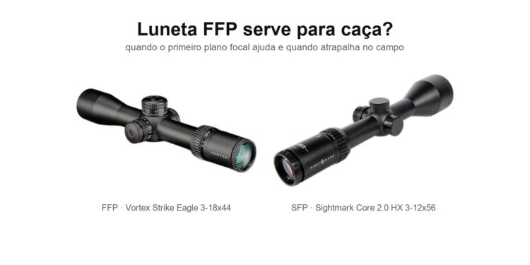 Luneta Vortex Strike Eagle 3-18x44 FFP ao lado da luneta Sightmark Core 2.0 HX 3-12x56 SFP, ilustrando a dúvida se luneta FFP serve para caça